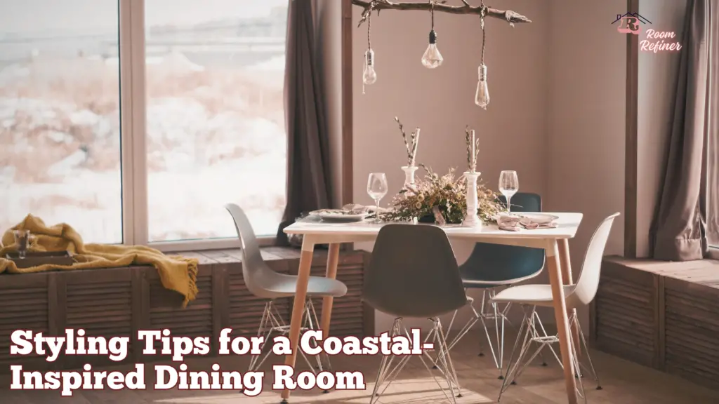 Styling Tips for a Coastal-Inspired Dining Room